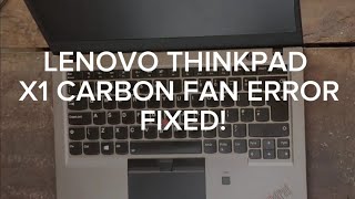 Lenovo Thinkpad X1 Carbon Fan Error 100 Fixed [upl. by Justinn]