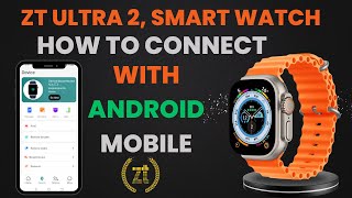 ZT Ultra 2 Smart Watch  How to Connect with Android Mobile  ZT Fit App [upl. by Mears]