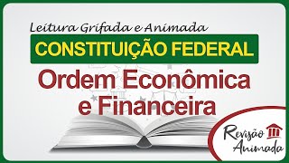 Ordem Econômica e Financeira  Leitura da Constituição Federal  Grifada  Atualizada EC128 [upl. by Trutko]