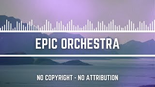 Epic Orchestra Background Music No Copyright No Attribution [upl. by Seema]