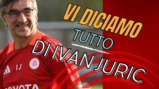 JURIC NUOVO ALLENATORE DELLA ROMA  Vi diciamo tutto quello che sappiamo sullallenatore croato [upl. by Styles]