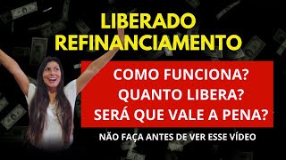 Liberado Refinanciamento Será que vale a pena [upl. by Asiulairam906]