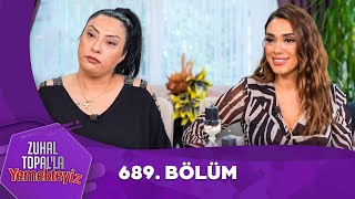 Zuhal Topalla Yemekteyiz 689 Bölüm Yemekteyiz [upl. by Mieka69]