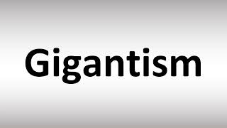 How to Pronounce Gigantism [upl. by Posner]