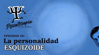 Psicoterapia para Llevar Ep 43 La Personalidad Esquizoide [upl. by Aleihs]