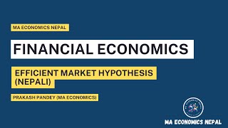 EFFICIENT MARKET HYPOTHESIS  FINANCIAL ECONOMICS  NRB  MA ECONOMICS  PRAKASH PANDEY [upl. by Aseuqram420]