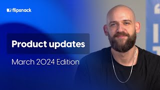 Product updates  March 2024 Edition  Flipsnackcom [upl. by Anilak]