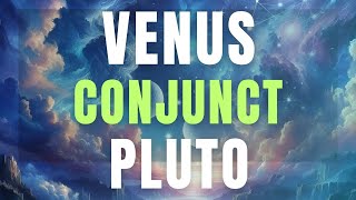 VENUS CONJUNCT PLUTO [upl. by Readus]