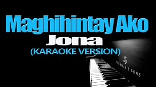 MAGHIHINTAY AKO  Jona KARAOKE VERSION [upl. by Ellerihs360]