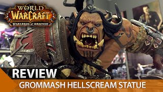 Grommash Hellscream Statue Review  World of Warcraft [upl. by Sverre]