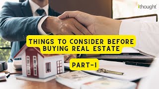 Things to consider before buying Real Estate PART1  ithought Advisory [upl. by Annovaj]