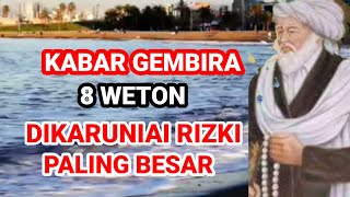 KABAR GEMBIRA ‼️ 8 WETON INI DIKARUNIAI RIZKI PALING BESAR Ramalan Primbon Jawa [upl. by Saxe998]