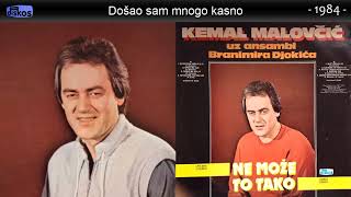 Kemal Malovcic  Dosao sam mnogo kasno  Audio 1984 [upl. by Aenahs328]