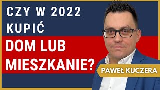 Czy kupować DOM w 2022 Dlaczego NIE WARTO inwestować w NIERUCHOMOŚCI Paweł Kuczera  154 [upl. by Keese]