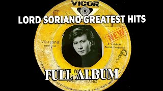 Lord Soriano Greatest Hits  Greatest Hits  Lord Soriano Full Album3453 [upl. by Nyasuh277]