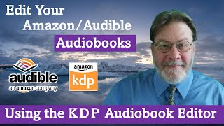 Edit Your AmazonAudible Audiobooks Using the KDP Audiobook Editor [upl. by Aiseneg558]