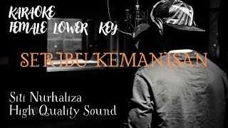 SERIBU KEMANISAN  FEMALE LOWER KEY   SITI NURHALIZA  High Quality Sound [upl. by Hayse]