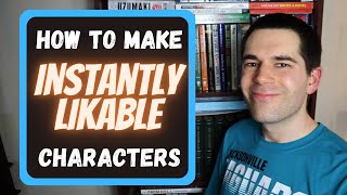 3 Tips for Creating INSTANTLY LIKABLE Characters [upl. by Tomi160]