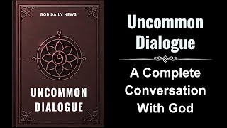 Uncommon Dialogue A Complete Conversation With God Audiobook [upl. by Lluj]