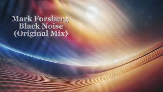 Mark Forsberg  Black Noise Original Mix [upl. by Butler751]