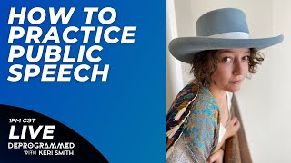 How to Practice Public Speech  LIVE Deprogrammed with Keri Smith [upl. by Ichabod]