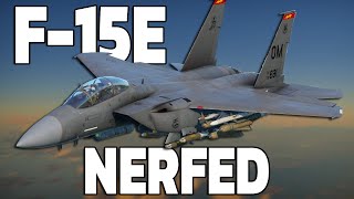 GAIJIN NERFED THE F15E ALREADY [upl. by Gasparo260]