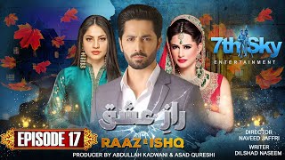 Raaz e Ishq  Episode 17  Danish Taimoor  Neelam Muneer  Mehreen Raheel  Pakistani Drama [upl. by Laersi]