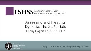 Assessing and Treating Dyslexia The SLPs Role [upl. by Yluj992]