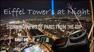 EIFFEL TOWER TOUR AT NIGHT STUNNING VIEWS OF PARIS FROM THE TOP  OSMO ACTION 5 PRO [upl. by Greenman]