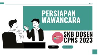 PERSIAPAN WAWANCARA SKB DOSEN CPNS 2023  MENJAWAB TIPS DAN FAQ YANG SERING DITANYAKAN [upl. by Derf359]