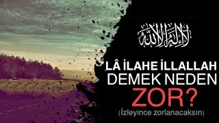 La İlahe İllallah Demek Neden Zor [upl. by Niowtna]