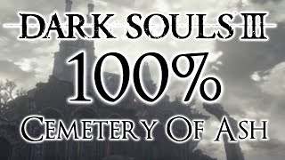 Dark Souls 3 100 Walkthrough 1 Cemetery Of Ash All Items amp Secrets [upl. by Petr581]