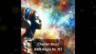 Chamber Music AIMH Adagio No 393  Bright and Airy [upl. by Anitsrik]