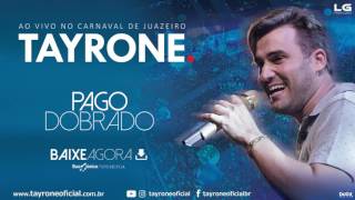 TAYRONE  PAGO DOBRADO  CD AO VIVO CARNAVAL DE JUAZEIRO 2017 [upl. by Buzz857]