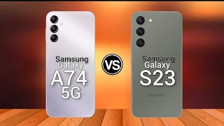 Samsung Galaxy S23 vs Samsung Galaxy A74 5g  Full Comparison [upl. by Arny]