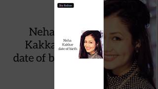 Neha Kakkar date of birth [upl. by Auhso]