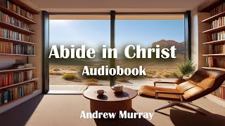 Abide in Christ Andrew Murray  Full Audiobook  Spiritual Audiobooks Full Length [upl. by Euton]