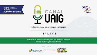 CANAL UAIG 15ª live Desafios e Oportunidades para a Auditoria Interna na era da IA [upl. by Sneve]