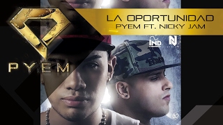 La Oportunidad  Pyem Ft Nicky Jam [upl. by Lore]