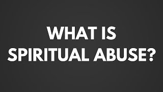 What is spiritual abuse [upl. by Kiel]