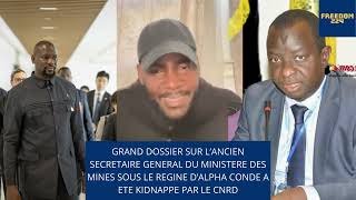 GRAND DOSSIER SUR L’ANCIEN SECRETAIRE GENERAL DU MINISTERE DES MINES SOUS LE REGINE D’ALPHA CONDE [upl. by My948]