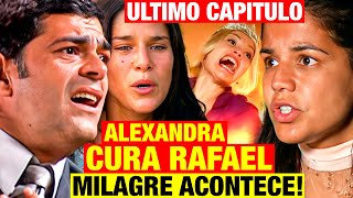 ALMA GÊMEA ÚLTIMO CAPÍTULO Alexandra CURA RAFAEL e MILAGRE ACONTECE [upl. by Reine263]