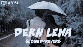 D E K H  L E N A SlowedReverb Prem Vai [upl. by Tselec]