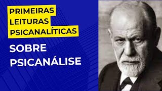 Primeiras leituras psicanalíticas • 01 Sobre psicanálise [upl. by Adyan68]