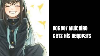 Dogboy Muichiro Wants Headpats Asmr Roleplay [upl. by Yelad]