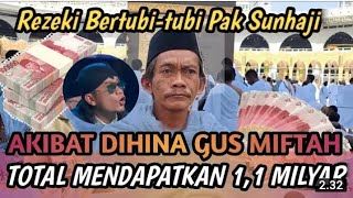 Rejeki Sunhaji Bertubi Tubi Setelah Diolok Olok Gus Miftah [upl. by Rusticus830]