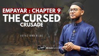 USTAZ IBNU RIJAL  EMPAYAR  CHAPTER 9  THE CURSED CRUSADE [upl. by Iddo915]