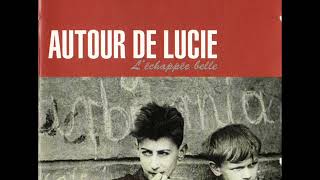 Autour de Lucie  LEchappée Belle 1994 [upl. by Fitzgerald]