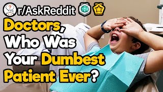 Doctors Who Were Your Dumbest Patients [upl. by Pammy267]