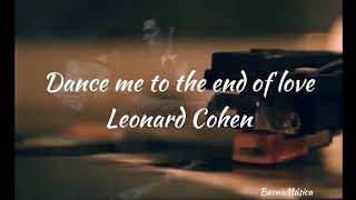 Dance Me To The End Of Love  Leonard Cohen  Lyrics [upl. by Ynaffi]